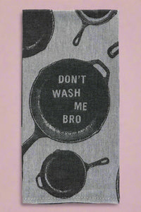 Don't Wash Me Bro - Dish Towel