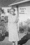 A greeting card with an old black and white photo of an elderly woman standing outside and text that reads ‘Didn’t you think…’
