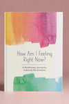 Cover of How Am I Feeling Right Now?, A Mindfulness Journal for Exploring My Emotions.