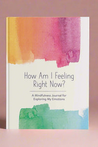Cover of How Am I Feeling Right Now?, A Mindfulness Journal for Exploring My Emotions.