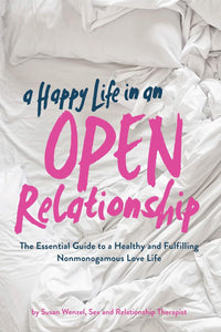 The cover of A Happy Life in an Open Relationship by Susan Wendell, a sex and relationship therapist.