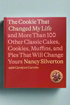 The Cookie That Changed My Life and more than 100 Other Classic Cakes, Cookies, Muffins, and Pies that will Change Yours by Nancy Silverton.