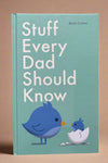 The cover of Stuff Every Dad Should Know by Brett Cohen.