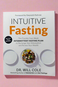 Cover of Intuitive Fasting by Dr. Will Cole, a book containing the flexible four-week intermittent fasting plan to recharge your metabolism and renew your health.