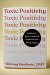 Cover of Toxic Positivity by Whitney Goodman, LMFT. Keep it real in a world obsessed with being happy.