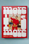 The cover of More Is More: Get Loose In The Kitchen by Molly Baz.
