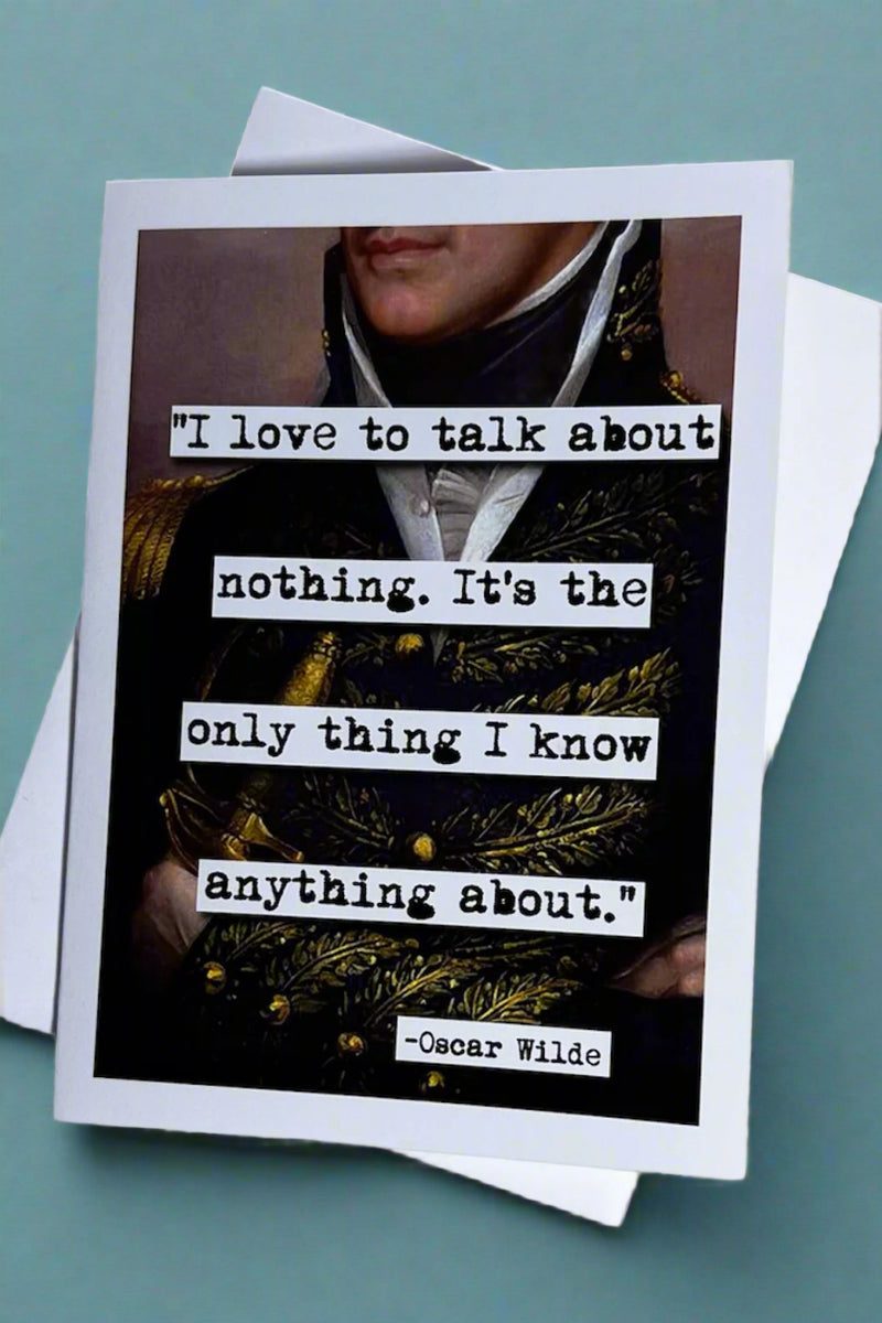 Card with image of painted man and words “I love to talk about nothing. It’s the only thing I know anything about.” - Oscar Wilde.