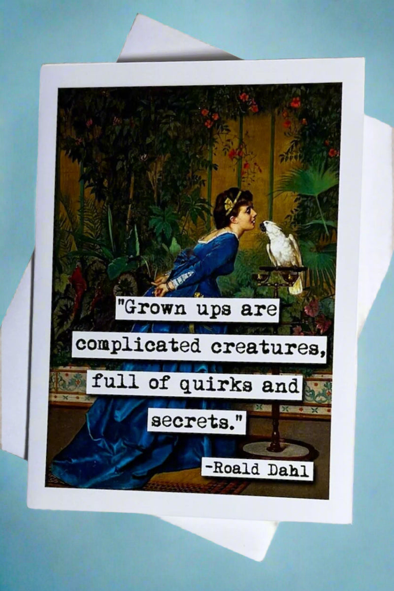 Card with classic painting and words “‘Grown ups are complicated creatures, full of quirks and secrets.’ - Roald Dahl”