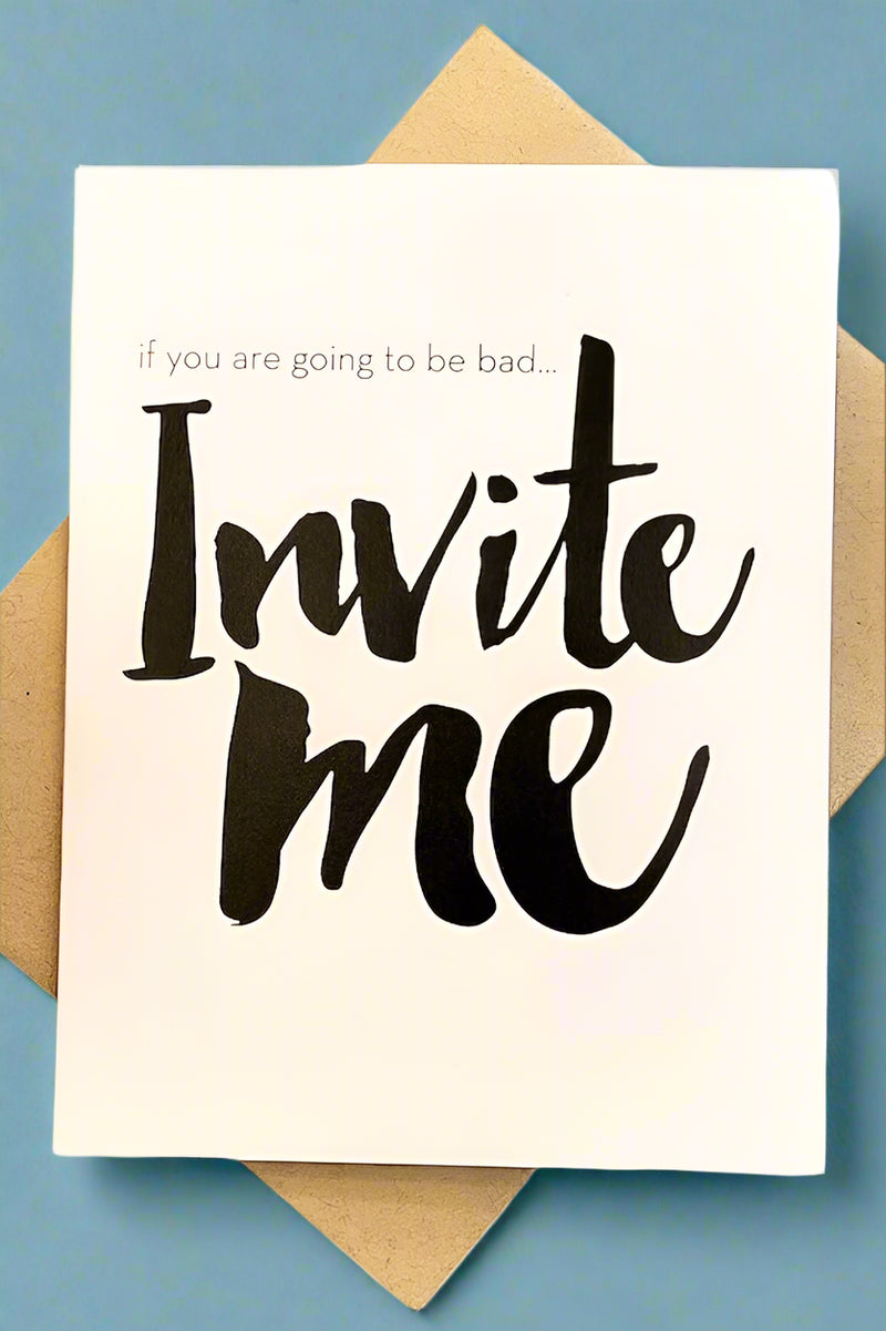 A white minimalist card that says “If you are going to be bad… Invite me.”