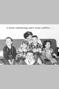 Need Coffee Greeting Card
