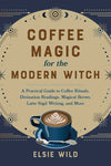 Cover of Coffee Magic for the Modern Witch by Elsie Wild.