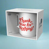 Say Anything Mug - Thank You For Nothing
