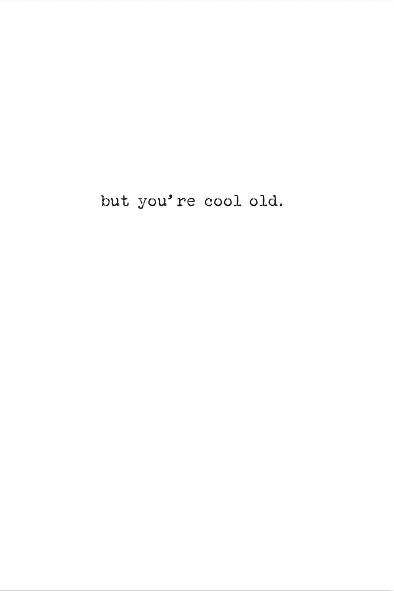 Yes You're Old Greeting Card