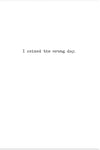 Seized The Wrong Day Greeting Card
