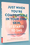 The cover of Just When You’re Comfortable In Your Own Skin, It Starts To Sag: Rewriting the Rules of Midlife by Amy Nobile and Trisha Ashworth.