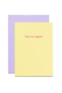 Birthday - You've Aged.