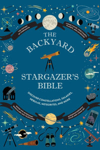 The Backyard Stargazer's Bible