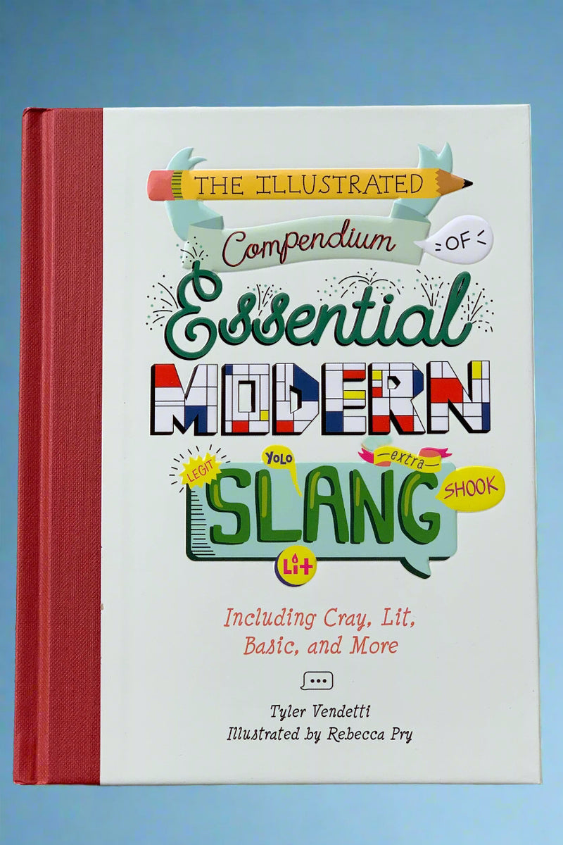 Cover of The Illustrated Compendium of Essential Modern Slang by Tyler Vendetti.