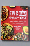 Cover of Epic Vegan Quick-And-Easy: Simple One-Pot and One-Pan Pant-Based Recipes by Dustin Harder.