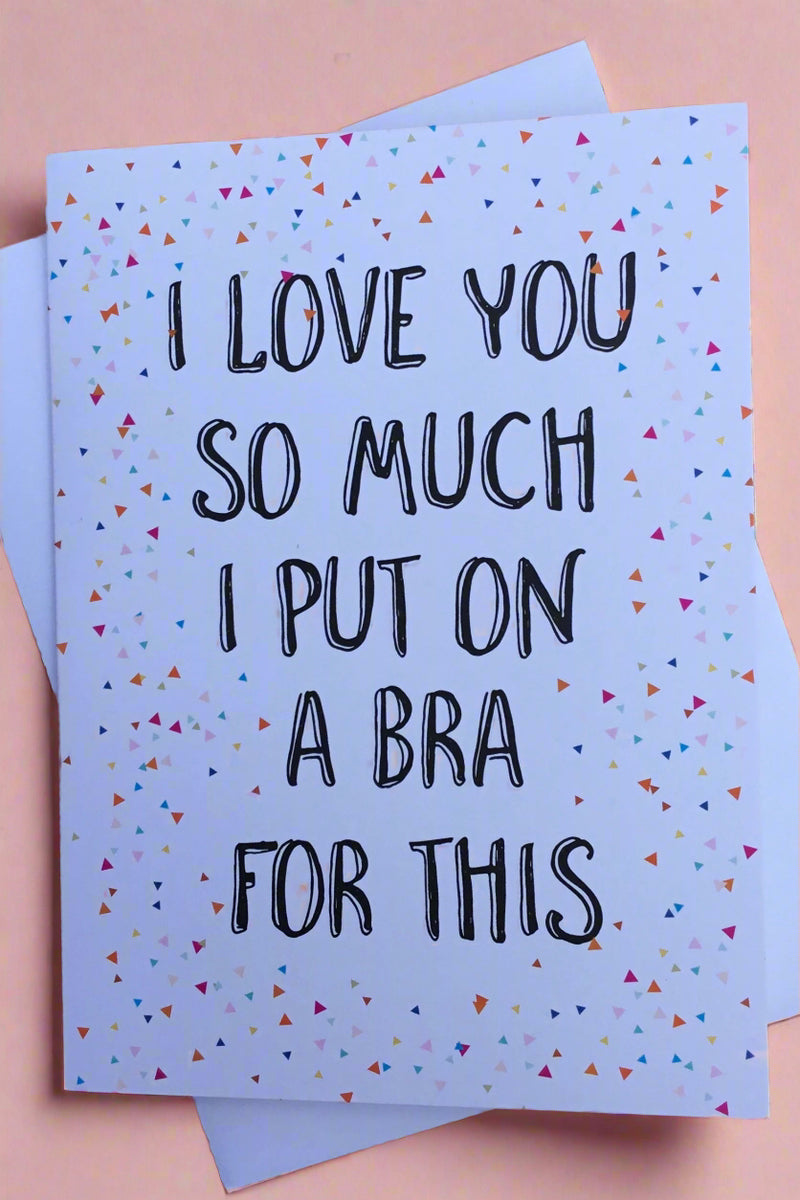 Love - I Put On A Bra For This