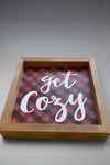 Wood Frame Sign - Get Cozy