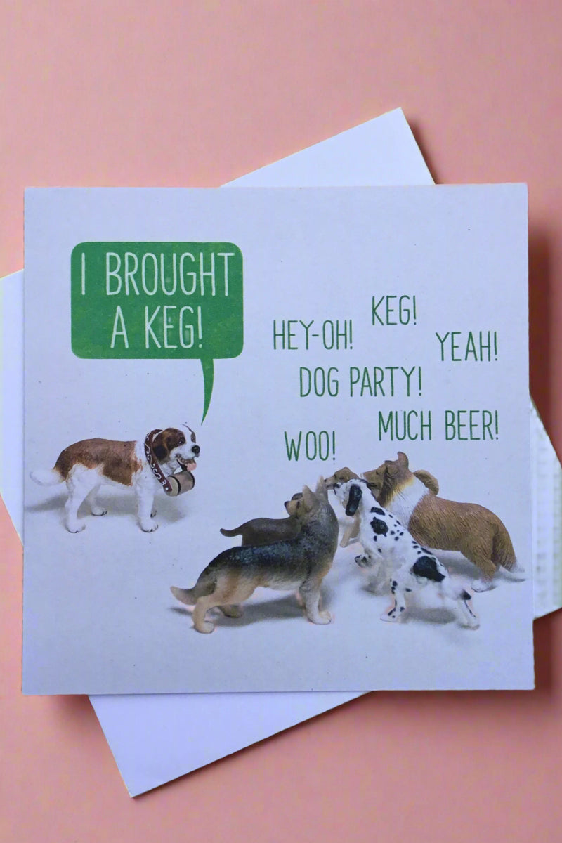 A card with an image of a St. Bernard with a barrel around its neck and a word bubble that says “I brought a keg!” And a pack of other dogs saying “Keg! Yeah! Hey-Oh!! Dog Party! Woo! Much Beer!“
