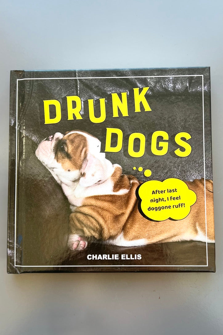 Cover of Drunk Dogs by Charlie Ellis, a funny book of photographs. 