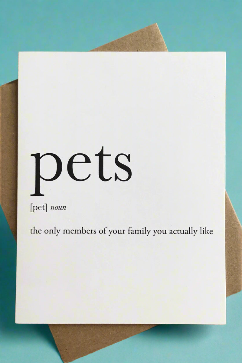 A white minimalist card with words “Pets - The only members of your family you actually like.“