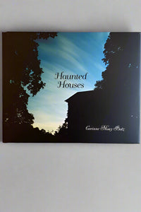 Cover of Haunted Houses By Corinne May Botz, a book that features more than 80 haunted buildings.