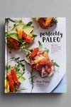 The cover of Perfectly Paleo: Recipes For Clean Eating On A Paleo Diet, a cookbook by Rosa Rigby.