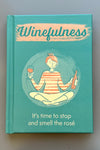 Winefulness is a book of wine filled wisdom.
