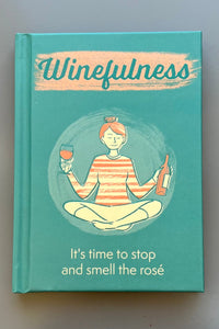 Winefulness is a book of wine filled wisdom.