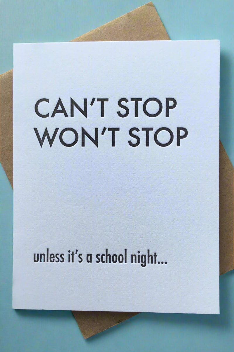 A white minimalist card that says “Can’t stop won’t stop, unless it’s a school night.“
