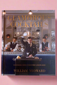 Cover of Glamorous Cocktails: Fashionable Mixes From Iconic London Bars by William Yeoward.