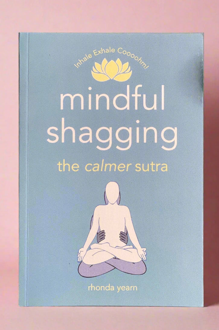 The cover of Mindful Shagging: The Calmer Sutra by Rhonda Yearn.