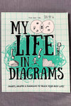 The cover of My Life In Diagrams: Charts, Graphs & Diagrams To Track Your Busy Life!, a guided journal.