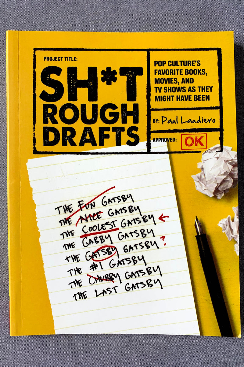The cover of Sh*t Rough Drafts: Pop Culture’s Favorite Books, Movies, and TV Shows As They Might Have Been by Paul Landiero.