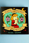 The cover of Please Destroy My Enemies by Michael Sweater.