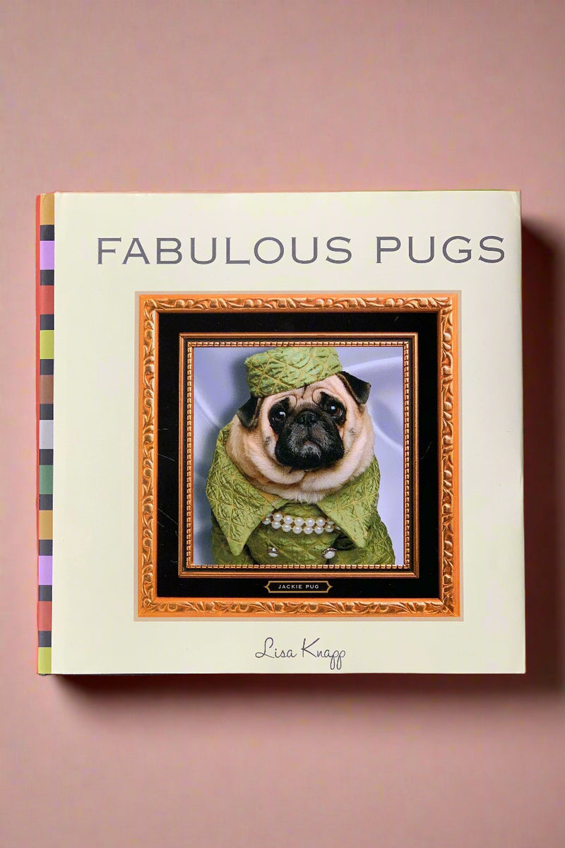 Cover of Fabulous Pugs by Lisa Knapp, a book of funny photos of Charlie the pug.