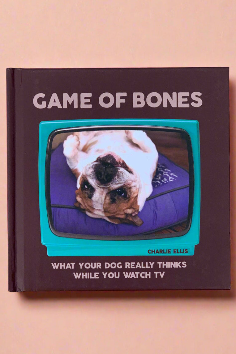 Cover of Game Of Bones: What Your Dog Really Thinks While You Watch TV by Charlie Ellis.