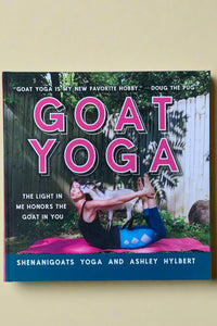 Cover of Goat Yoga: The Light In Me Honors The Goat In You by Shenanigoats Yoga and Ashley Hylbert