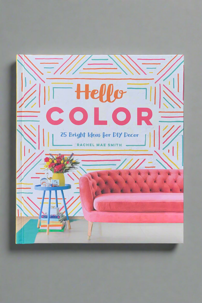 Cover of Hello Color: 25 Bright Ideas for DIYDecor by Rachel Mae Smith.