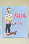 The cover of How To Spot A Hipster by Jeremy Cassar.