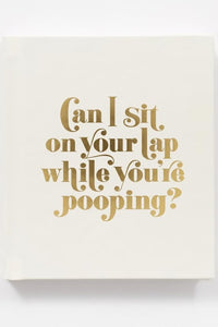 Can I Sit On Your Lap While You’re Pooping?