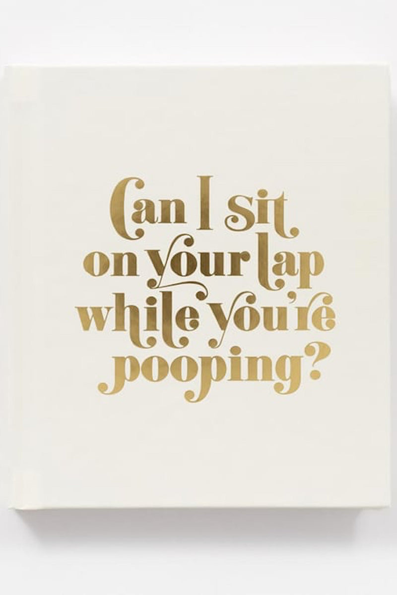Can I Sit On Your Lap While You’re Pooping?