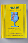 The Cover of Miami Cocktails: An Elegant Collection of Over 100 Recipes Inspired By The Magic City by Gabriel Fernando Urrutia.