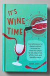 Cover of It’s Wine Time by Chris Losh, a book containing everything you’ve always wanted to know but were too afraid to ask about red, white, rosé, and sparkling wine.