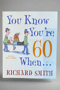 Cover of You Know You’re 60 When… by Richard Smith.