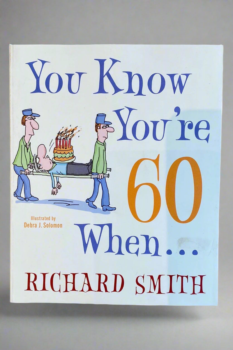 Cover of You Know You’re 60 When… by Richard Smith.
