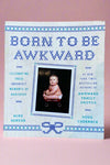 Cover of Born To Be Awkward by Mike Bender and Doug Chernack.